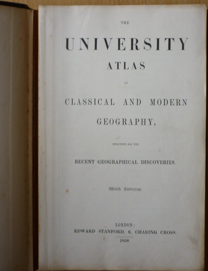  - The University Atlas of Classical and Modern Geography including all the Recent Geographical Discoveries with Indeces