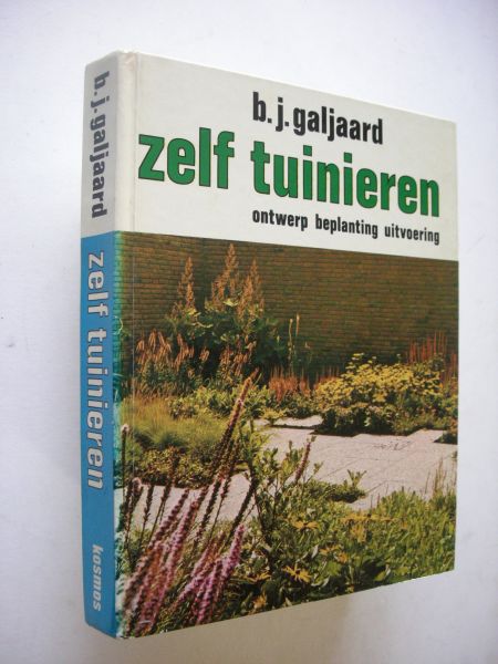 Galjaard, B.J. - Zelf tuinieren, Ontwerp beplanting uitvoering