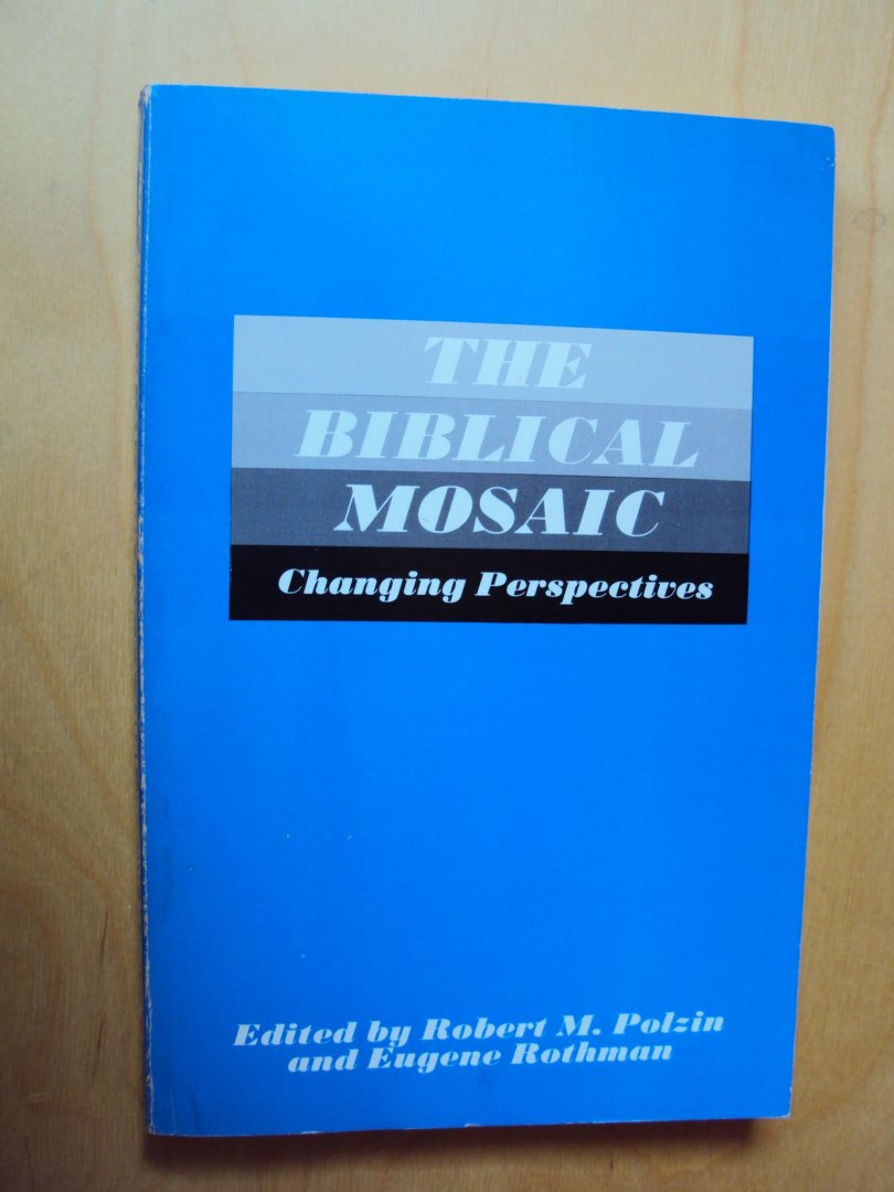 Polzin, Robert M. / Eugene Rothman (eds.) - The Biblical Mosaic. Changing Perspectives