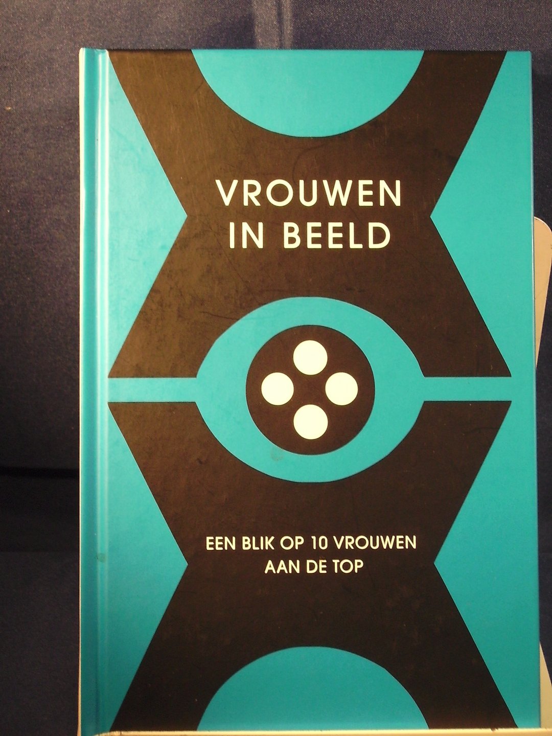 Rijken, Marga, Jeannine Sok e.a. - Vrouwen in beeld; een blik op 10 vrouwen aan de top