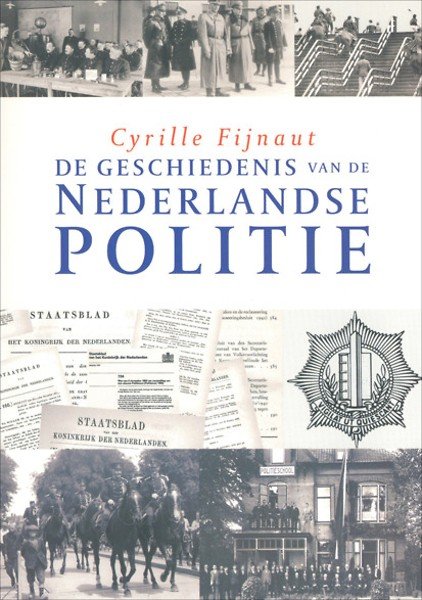 Fijnaut, C. - De geschiedenis van de Nederlandse politie.