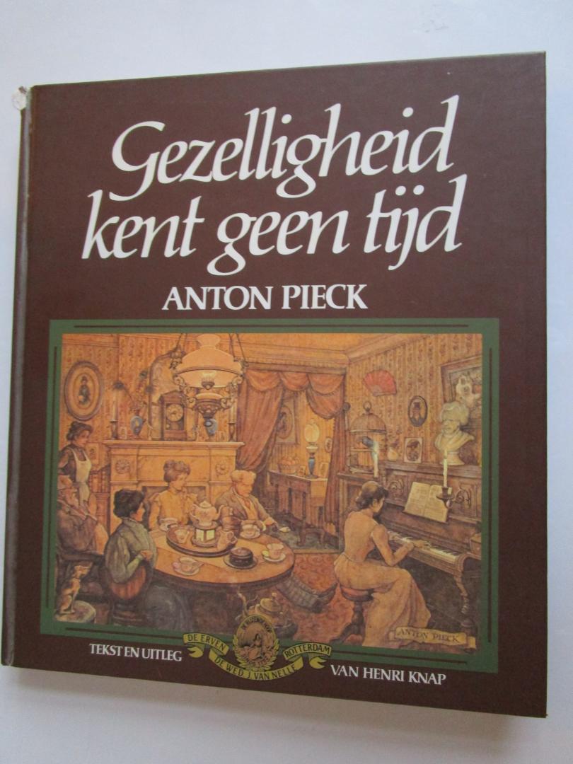 Knap, Henry (tekst en uitleg)  Pieck, Anton (illustraties) - ANTON PIECK; Gezelligheid kent geen tijd
