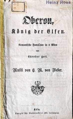 Weber, Carl Maria von: - [Libretto] Oberon, König der Elfen. Romantische Feen-Oper in 3 Akten von Theodor Hell