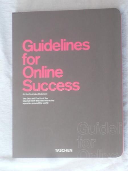 Ford, Ed. Rob & Wiedemann, Julius - Guidlines for Online Succes. The Dos and Don'ts of the Internet from the best interactive agencies around the world