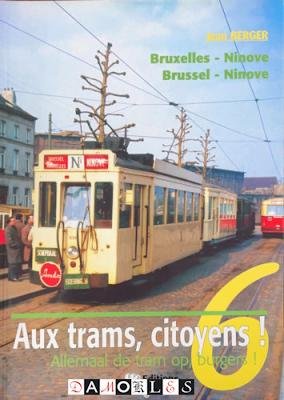 Jean Berger - Aux trams, Citoyens! Allemaal de tram op, burgers! No. 6. Bruxelles - Ninove / Brussel -Ninove