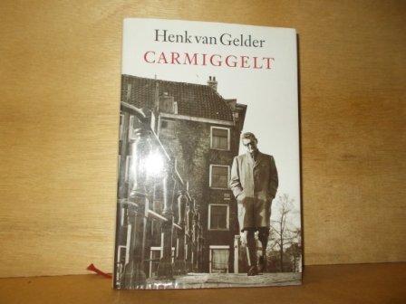 Gelder, Henk van - Carmiggelt het levensverhaal