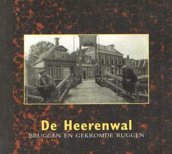 Jong, Yme en Jan de (eindred.) - De Heerenwal. Bruggen en gekromde ruggen