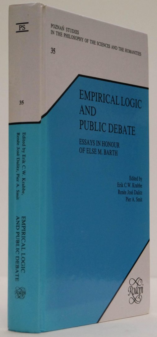 BARTH, E.M., KRABBE, E.C.W., DALITZ, R.J., SMIT, P.A., (ED.) - Empirical logic and public debate. Essays in honour of Else M. Barth.