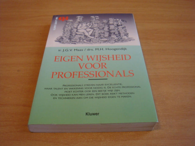 Maas, Ir. J.G.V. & drs. M.H. Hoogendijk - Eigen wijsheid voor professionals