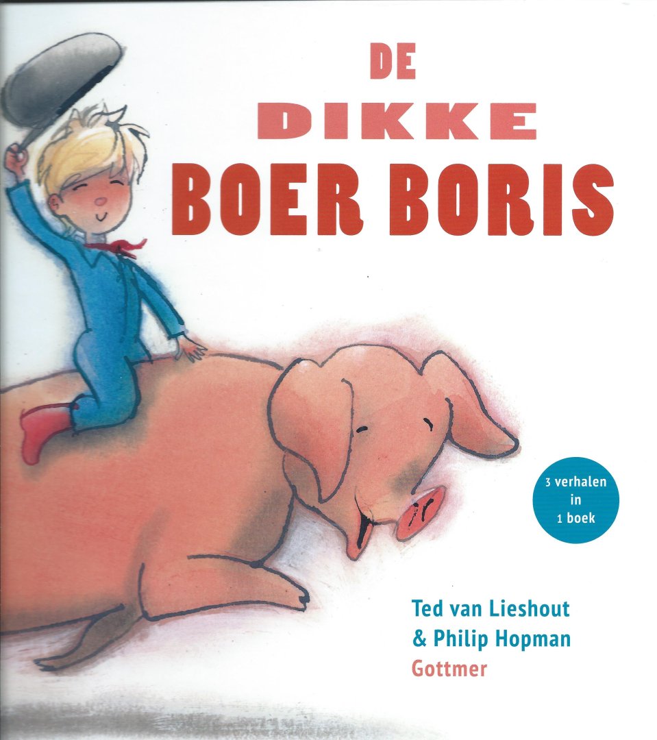Ted van Lieshout & Philip Hopman - De Bikke Boer Boris: drie verhalen in een boek