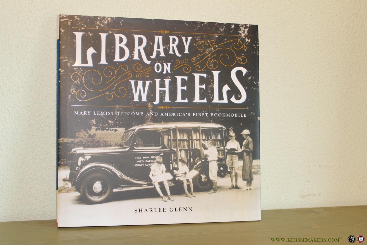 GLENN, Sharlee - Library on Wheels. Mary Lemist Titcomb and America's First Bookmobile