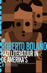 BOLANO, Roberto - Nazi literatuur in de Amerika's