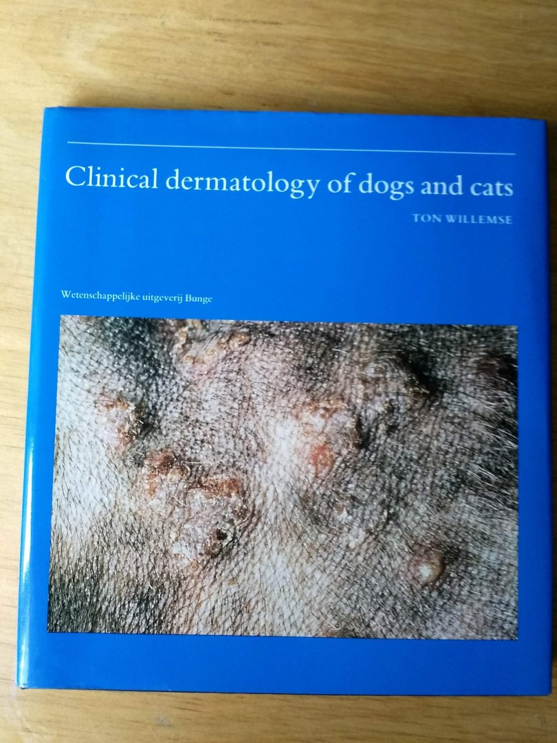 Willemse, Ton - Clinical dermatology of dogs and cats       ( mooie kleurenfoto`s met teksten)