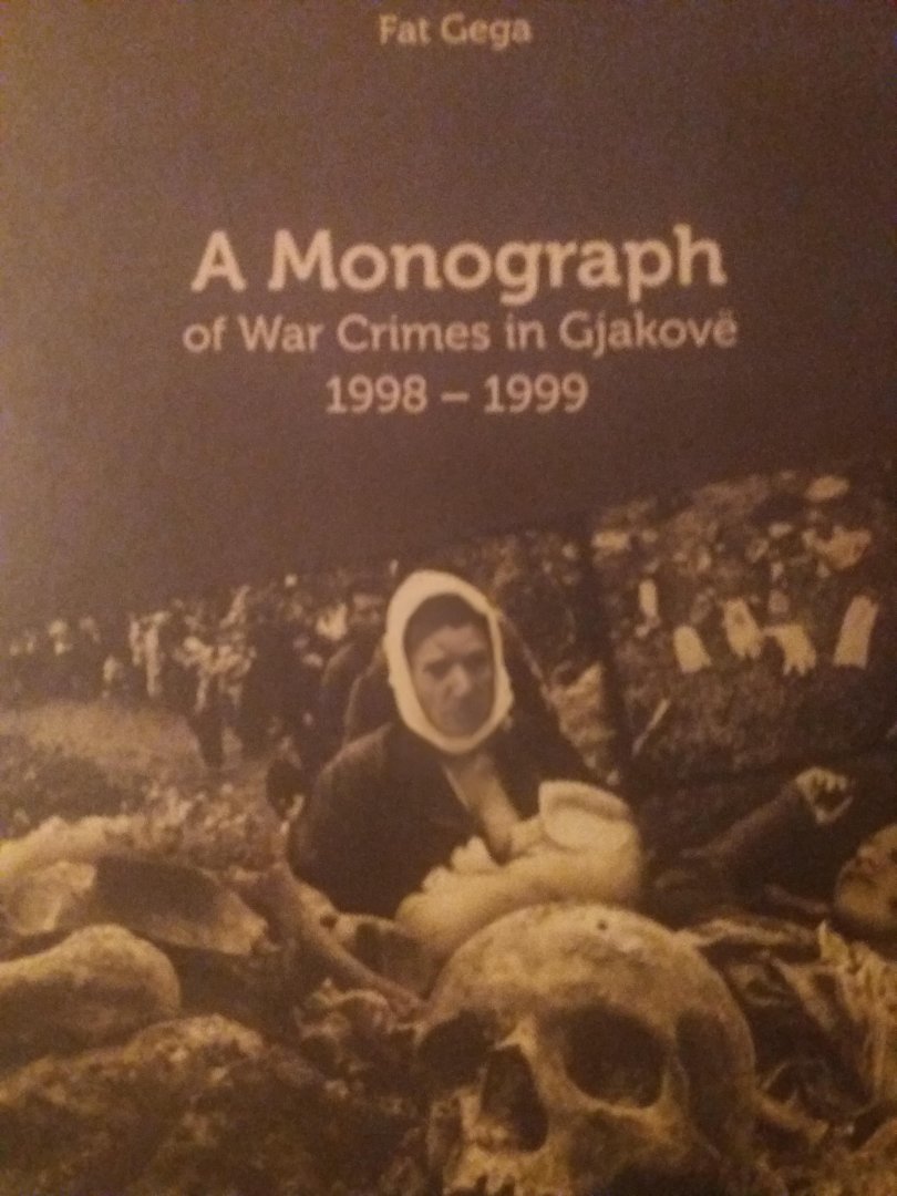 Gega, Fat - A Monograph of War Crimes in Gjakove 1998-1999