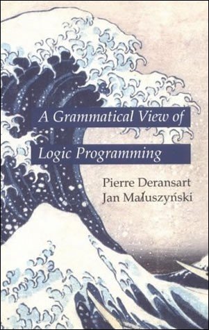 Deransart, Pierre & Jan Maluszynski - A grammatical view of logic programming.