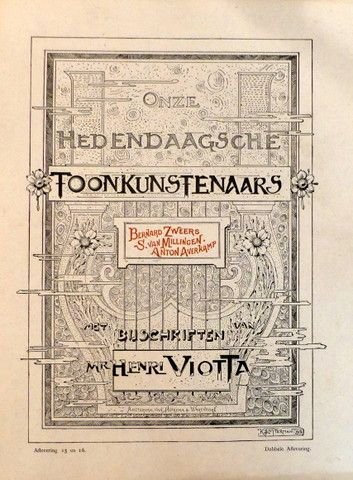 Viotta, Henri: - Bernard Zweers, S. van Milligen, Anton Averkamp. Met bijschriften van Mr. Hendri Viotta (Onze Hedendaagsche Toonkunstenaars. 1Dubbele aflevering. 15 en 16)