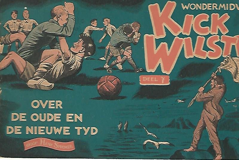 Sprenger, Henk - Wondermidvoor Kick Wilstra - deel 7 - over de oude en de nieuwe tijd