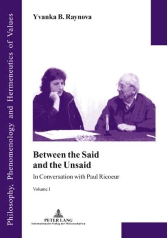 Raynova, Yvanka B. - Between the Said and the Unsaid : in conversation with Paul Ricoeur. Vol. 1.