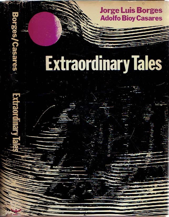 BORGES, Jorge Luis - Extraordinary Tales. Edited and Translated With a Foreword by Anthony Kerrigan.