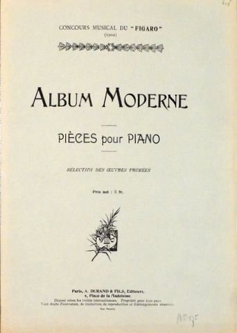  - Album moderne. Pièces pour piano. Sélection des oeuvres primées (Concours musicale du "Figaro" 1902)