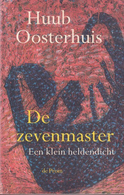 Oosterhuis, Huub - De zevenmaster: Een klein heldendicht
