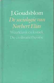 Goudsblom, Johan - De sociologie van Norbert Elias. Weerklank en kritiek. De civilisatietheorie