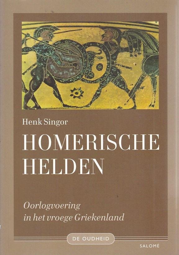 Singor, H.W. - Homerische helden / oorlogvoering in het vroege Griekenland