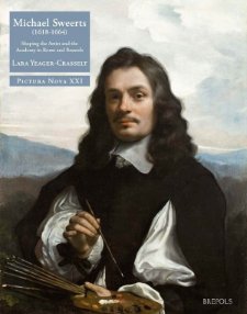 Yeager-Crasselt, Lara: - Michael Sweerts (1618-1664). Shaping the Artists and teh Academy in Rome and Brussels.