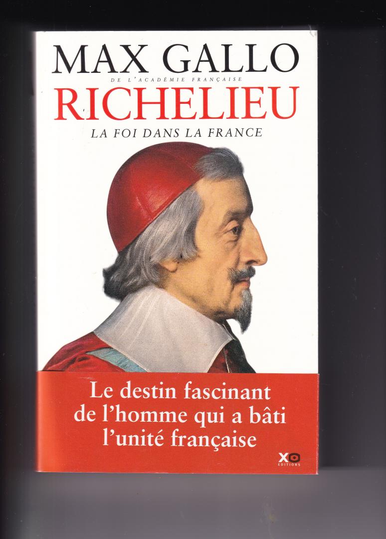 Gallo, Max - Richelieu, La foi dans la France