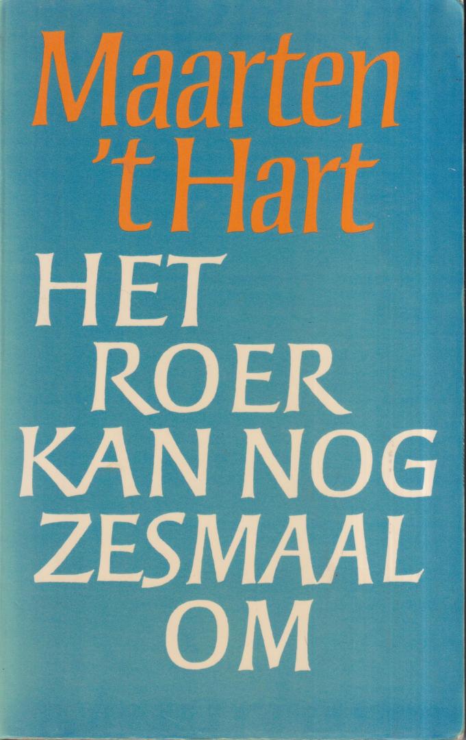 Hart (Maassluis, November 25, 1944), Maarten 't - Het roer kan nog zesmaal om - autobiografie - Ik had helemaal geen ongelukkige jeugd, eerder integendeel, en ik was toen evenals nu van nature opgewekt en vrolijk. Als ik over vroeger schrijf is dat niet uit onverteerd en onvergeten leed maar ...