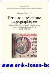 M. Goullet; - Ecriture et reecriture hagiographiques  Essai sur les reecritures de Vies de saints dans l'Occident latin medieval (VIIIe-XIIIe s.),