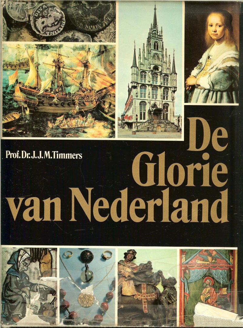 Timmers Dr. Prof. J.J.M. met een gedicht  J.H. Leopold  en rijk geillustreerd met kleuren en zwart wit foto's  een boek om uren in te grasduinen - Glorie van nederland  van Zeevaarders en Kaartenmakers  en nog veel meer