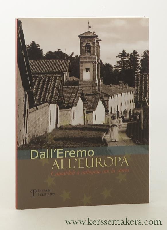 Alessandri, Silvia / Antonella Lumini (a cura di) - Dall'eremo all'Europa : camadoli a colloquio con la storia.