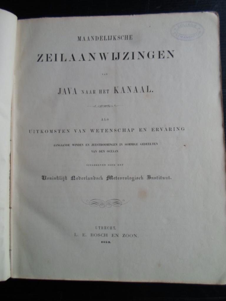  - Maandelijksche Zeilaanwijzingen van Java naar het Kanaal, als uitkomsten van wetenschap en ervaring