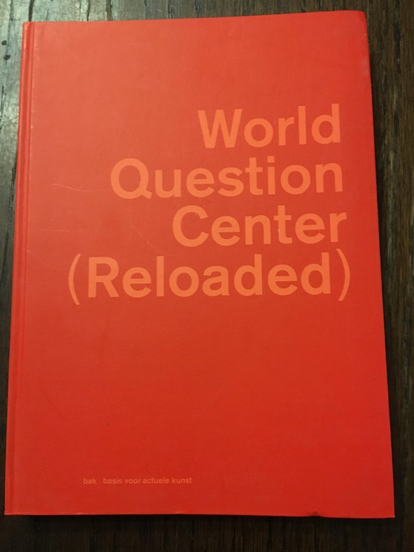 Hlavajova, M. - World Question Center (reloaded)
