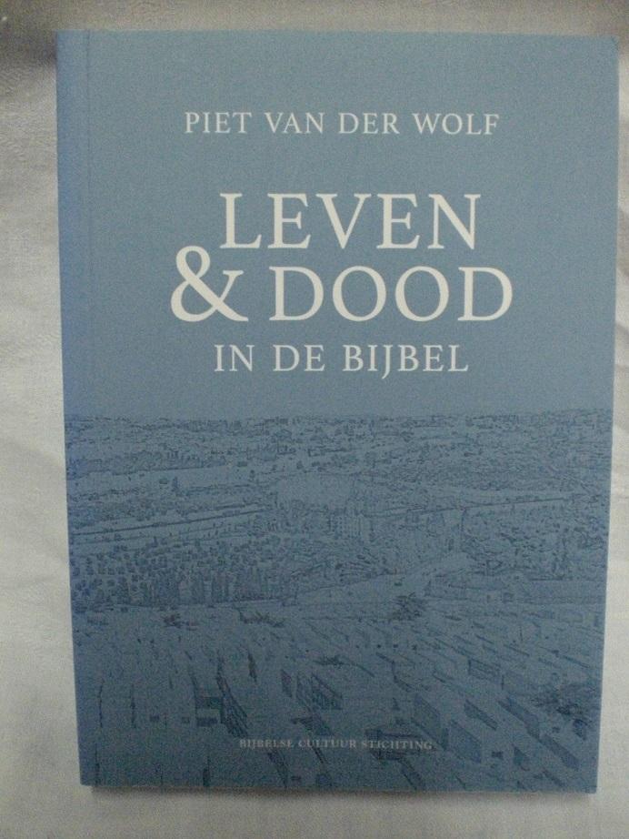 Piet van der Wolf - Leven en dood in de bijbel