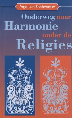 Wedemeyer, Inge von - Onderweg naar harmonie onder de religies.