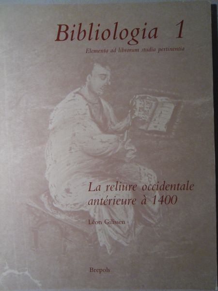Gilissen, Léon - La reliure occidentale antérieure à 1400