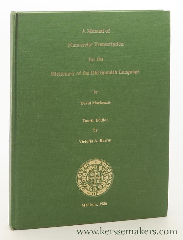 Mackenzie, David / Victoria A. Burrus. - A Manual of Manuscript Transcription for the Dictionary of the Old Spanish Language. Fourth Edition by Victoria A. Burrus.