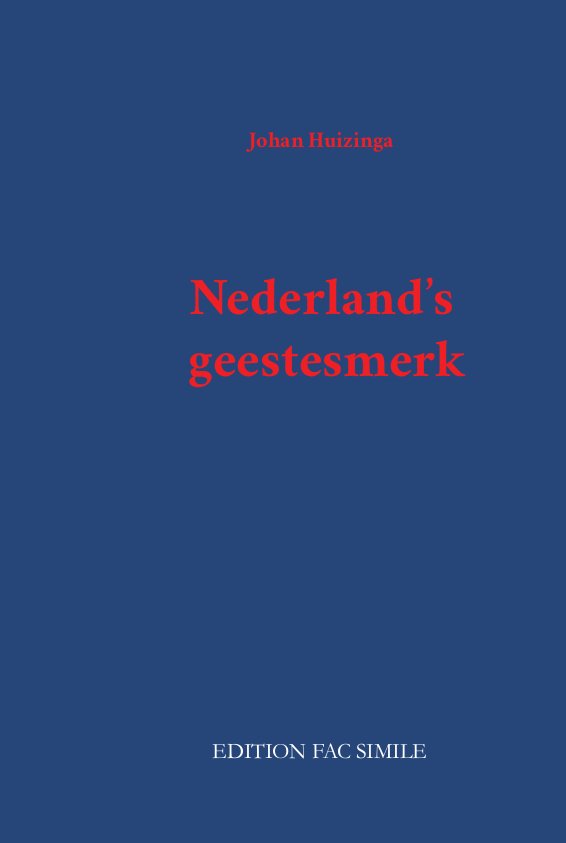 Johan Huizinga - Nederland's geestesmerk