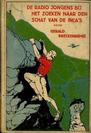 Gerald Breckenridge - De Radio Jongens bij het zoeken naar den schat van de inca's