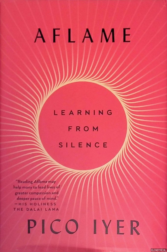 Iyer, Pico - Aflame: Learning from Silence