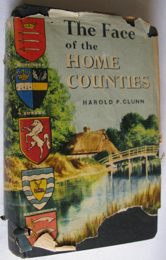 Clunn, Harold P. - The face of the home counties/ Portrayed in a series of eighteen week-end drives from London.