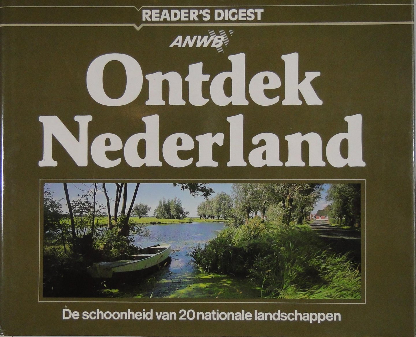 Reader`s Digest - Ontdek Nederland : de schoonheid van 20 nationale landschappen