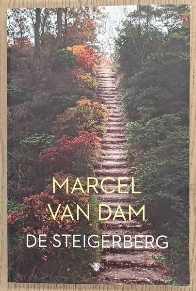 DAM, MARCEL VAN. - De steigerberg, Een slingerweg naar het aards paradijs.
