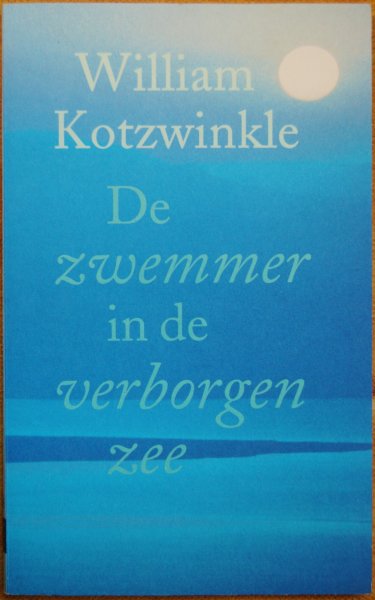 Kotzwinkle, William - De zwemmer in de verborgen zee