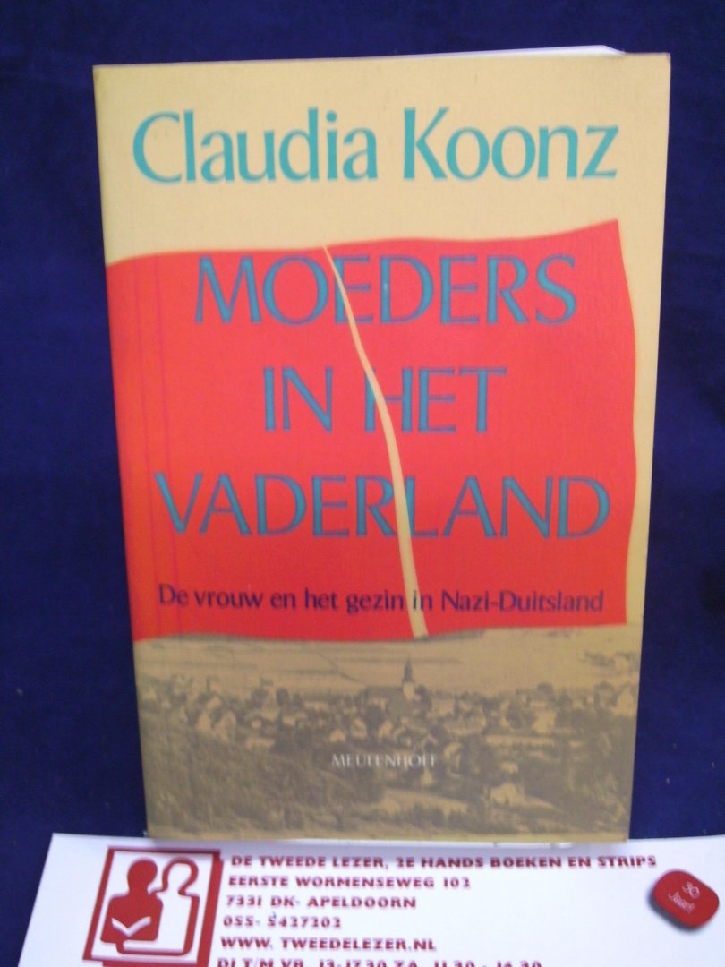 Koonz, Claudia - Moeders in het vaderland /  De vrouw en het gezin in Nazi-Duitsland