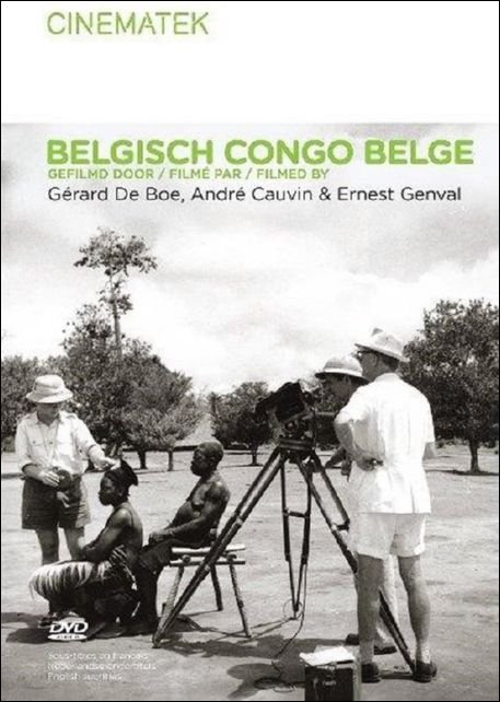 Cauvin, Andr   Genval, Ernest  de Boe, G rard - Belgisch Congo Belge : gefilmd door G rard de Boe, Andr  Cauvin & Ernst Genval = Belgisch Congo Belge : film  par G rard de Boe, Andr  Cauvin & Ernst Genval = Belgisch Congo Belge : filmed by G rard de Boe, Andr  Cauvin & Ernst Genval