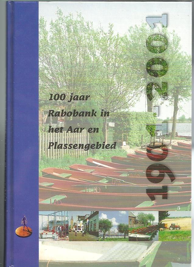 Dam, J.P.A.M van, Mensink, M - 100 jaar Rabobank in het Aar en Plassengebied
