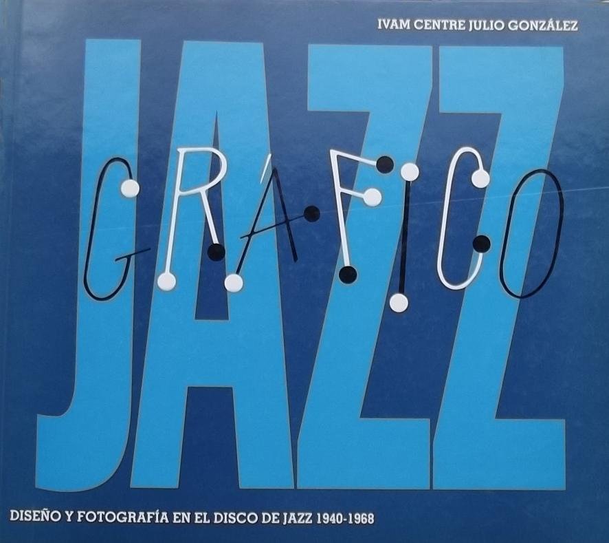 Jorge Garcia.. - Jazz Grafico. Diseño y fotografía en el disco de jazz 1940- 1968